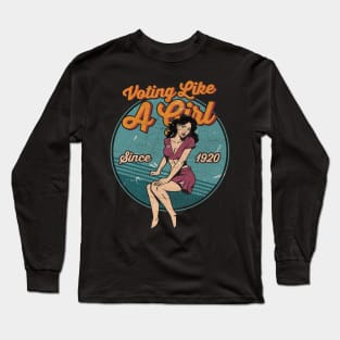 Voting like A Girl Since 1920 - 19th Amendment 100th Anniversary Long Sleeve T-Shirt